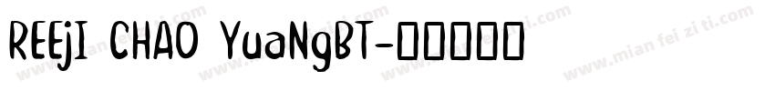 REEjI CHAO YuaNgBT字体转换